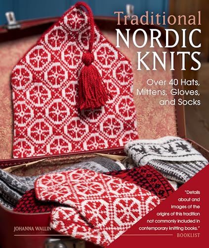 Traditional Nordic Knits : Over 40 Hats, Mittens, Gloves, and Socks