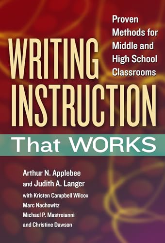 Writing Instruction That Works : Proven Methods for Middle and High School Classrooms