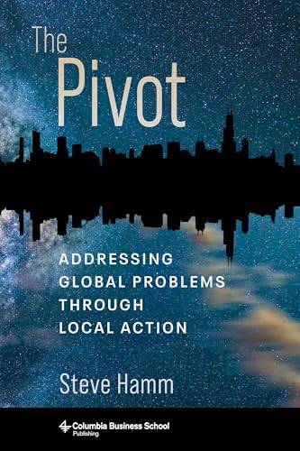 The Pivot: Addressing Global Problems Through Local Action