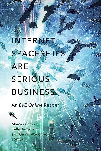 Internet Spaceships Are Serious Business: An EVE Online Reader