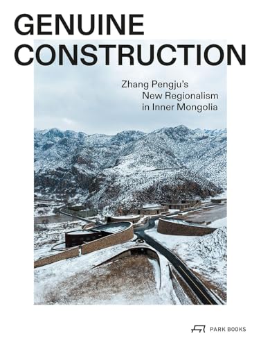 Genuine Construction : Zhang Pengju?s New Regionalism in Inner Mongolia