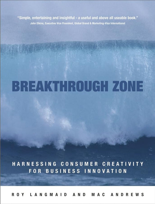 The Breakthrough Zone: Harnessing Consumer Creativity for Business Innovation