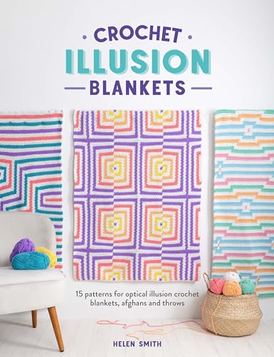 Crochet Illusion Blankets : 15 Patterns for Optical Illusion Crochet Blankets, Afghans and Throws