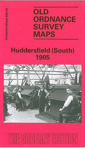 Huddersfield (South) 1905: Yorkshire Sheet 260.03 (Old O.S. Maps of Yorkshire)