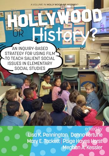 Hollywood or History? : An Inquiry-Based Strategy for Using Film to Teach Salient Social Issues in Elementary Social Studies