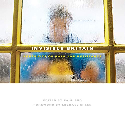 Invisible Britain: Portraits of Hope and Resilience