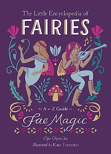 The Little Encyclopedia of Fairies : An A-to-Z Guide to Fae Magic