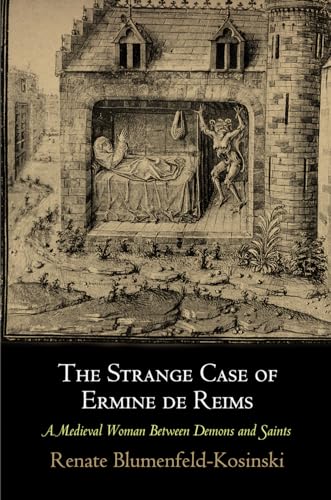 The Strange Case of Ermine de Reims: A Medieval Woman Between Demons and Saints