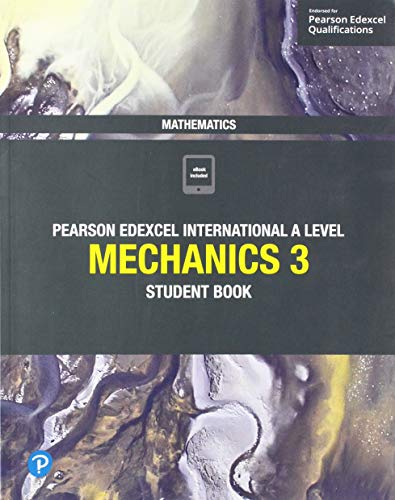 Pearson Edexcel International A Level Mathematics Mechanics 3 Student Book