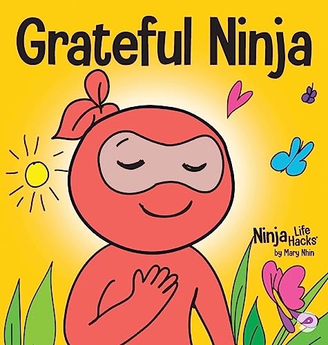 Grateful Ninja : A Children's Book About Cultivating an Attitude of Gratitude and Good Manners : 19