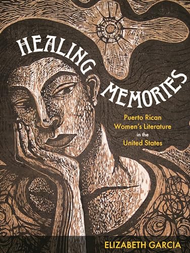 Healing Memories : Puerto Rican Women’s Literature in the United States