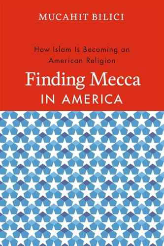 Finding Mecca in America: How Islam is Becoming an American Religion