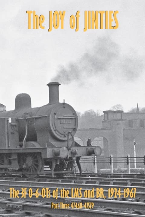THE JOY OF JINTIES: THE 3F 0-6-0Ts of the LMS AND BR 1924 -1967 (PART THREE 47360-47479)