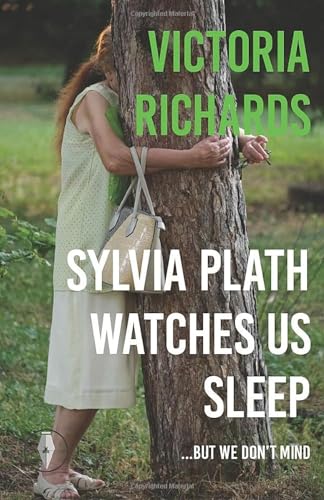 Sylvia Plath Watches Us Sleep But We Don't Mind