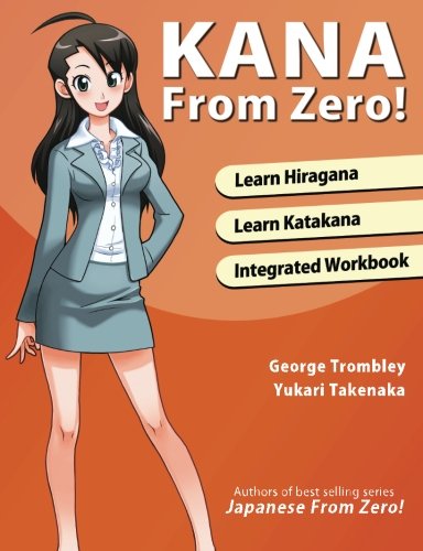 Kana From Zero!: Learn Japanese Hiragana and Katakana with integrated workbook. (Learn from Zero)