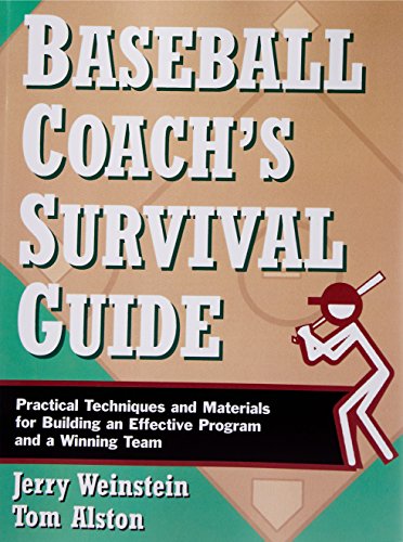Baseball Coachs Survival Guide: Practical Techniques and Materials for Building an Effective Program and a Winning Team