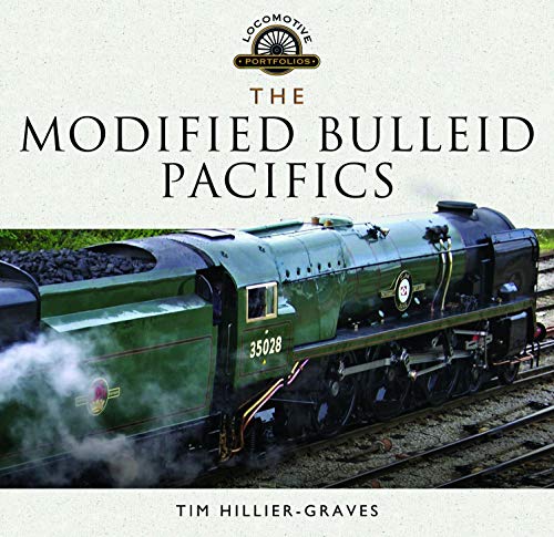 The Modified Bulleid Pacifics: How Ron Jarvis Reconstructed the Bulleid Pacifics (Locomotive Portfolio)