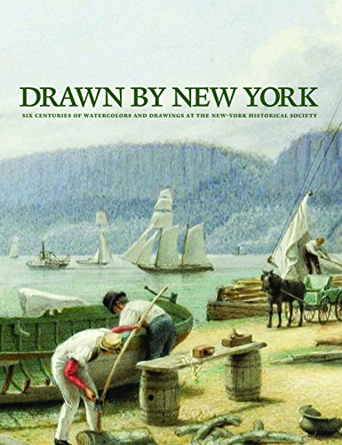 Drawn by New York : Six Centuries of Watercolors and Drawings at the New-York Historical Society