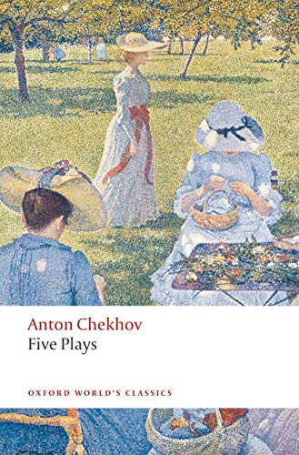 Five Plays Ivanov, The Seagull, Uncle Vanya, Three Sisters, and The Cherry Orchard (Oxford World's Classics)