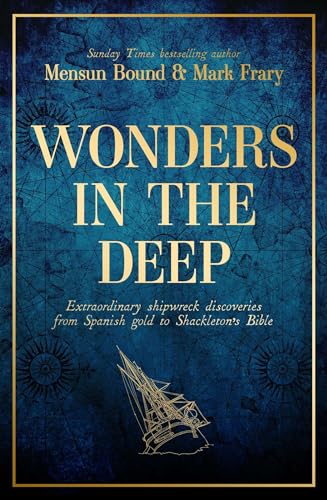 Wonders in the Deep : Extraordinary Shipwreck Discoveries from Spanish Gold to Shackleton's Bible