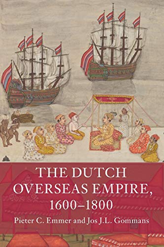The Dutch Overseas Empire, 1600–1800