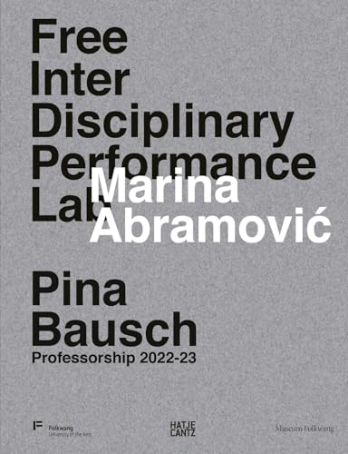Marina Abramovic. Free Interdisciplinary Performance Lab : Pina Bausch Professorship 2022-23