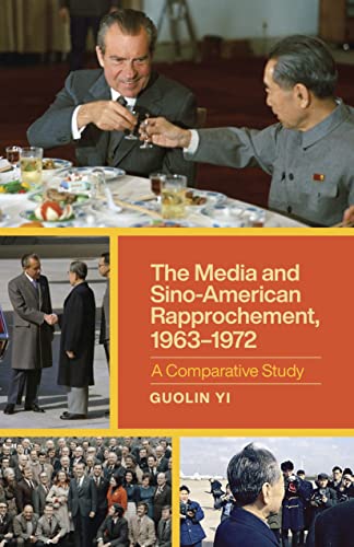 The Media and Sino-American Rapprochement, 1963-1972 : A Comparative Study