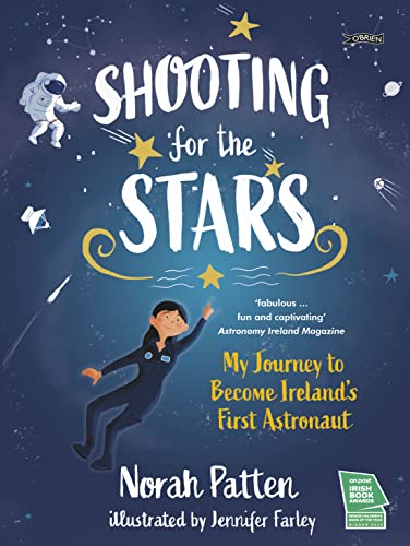 Shooting for the Stars : My Journey to Become Ireland’s First Astronaut