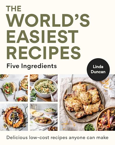 The World's Easiest Recipes : Five Ingredients: Quick and easy budget friendly recipes for the whole family