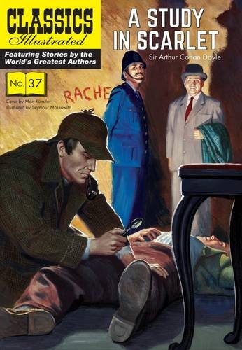 Study in Scarlet: A Sherlock Holmes Mystery: 37 (Classics Illustrated)