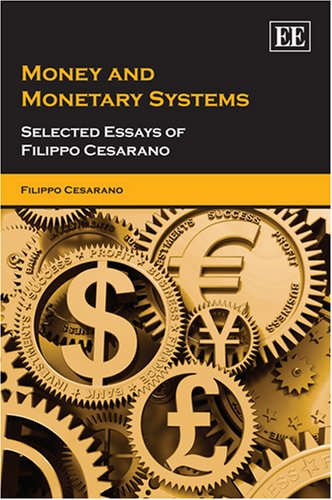 Money and Monetary Systems: Selected Essays of Filippo Cesarano