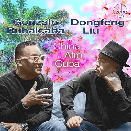 Gonzalo Rubalcaba & Dongfeng Liu - China Afro Cuba [CD]