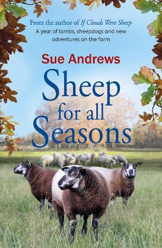Sheep For All Seasons: A tale of lambs, sheepdogs and new adventures on the farm: 3 (If Clouds Were Sheep)