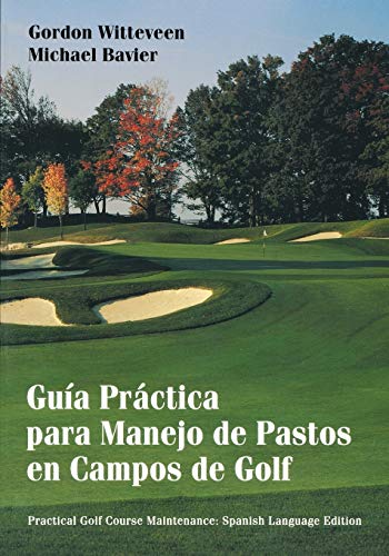 Handbook of Practical Golf Course Maintenance: Guia Practica Para Manejo de Pastos en Campos de Golf