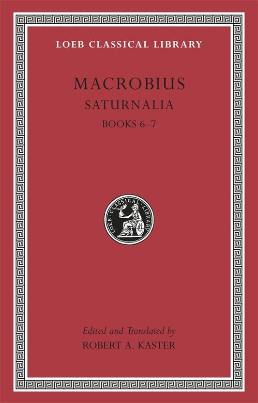 Saturnalia, Volume III: Books 6-7 (Loeb Classical Library 512): 3