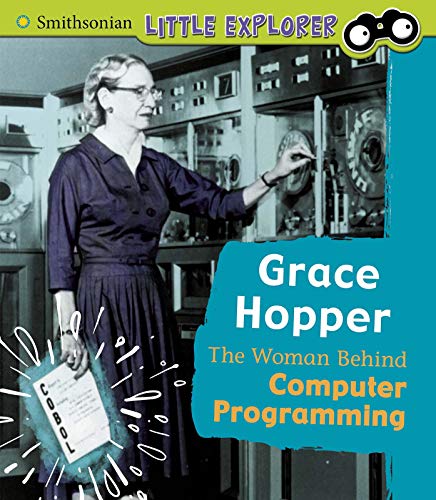 Grace Hopper: The Woman Behind Computer Programming (Little Inventor)