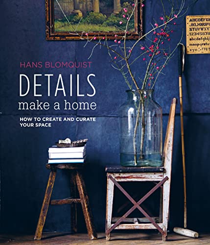 Details Make a Home: How to Create and Curate Your Space