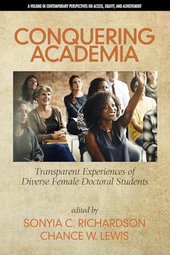 Conquering Academia : Transparent Experiences of Diverse Female Doctoral Students