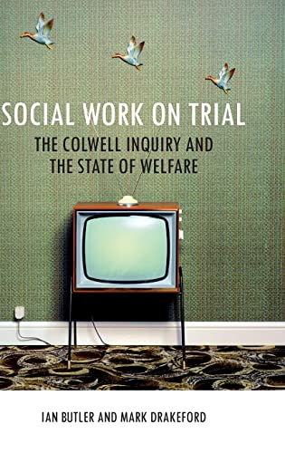Social Work on Trial : The Colwell Inquiry and the State of Welfare