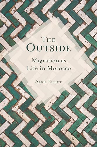 The Outside: Migration as Life in Morocco