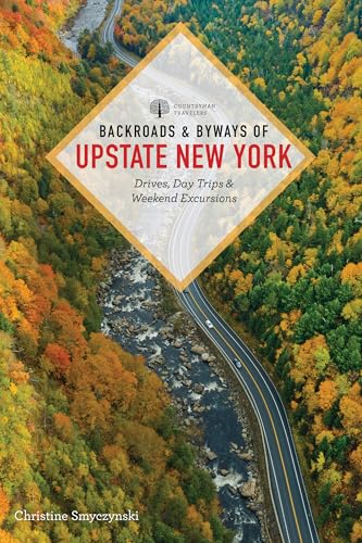 Backroads & Byways of Upstate New York : Drives, Day Trips, and Weekend Excursions