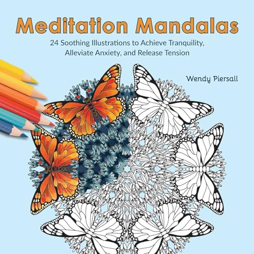 Meditation Mandalas : 24 Soothing Nature-Based Illustrations to Achieve Tranquility, Alleviate Anxiety, and Release Tension