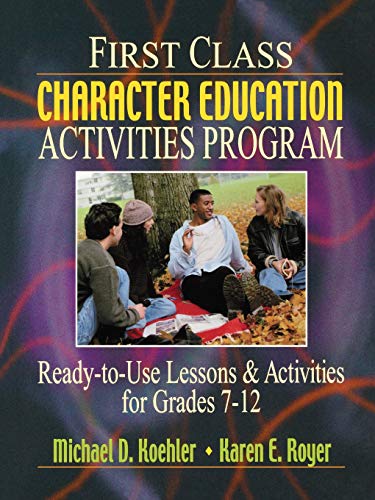 First Class Character Education Activities Program Ready-to-Use Lessons & Activities for Grades 7-12
