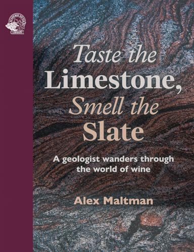 Taste the Limestone, Smell the Slate : A geologist wanders through the world of wine