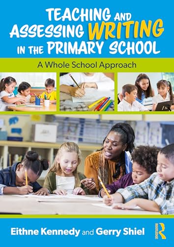 Teaching and Assessing Writing in the Primary School : A Whole School Approach