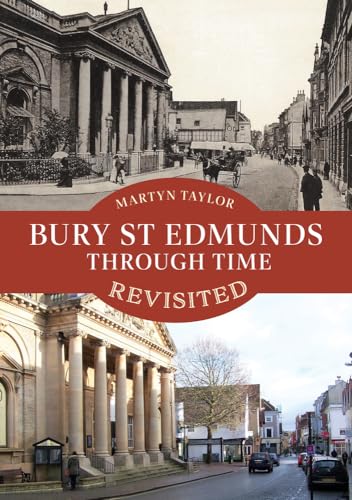 Bury St Edmunds Through Time Revisited