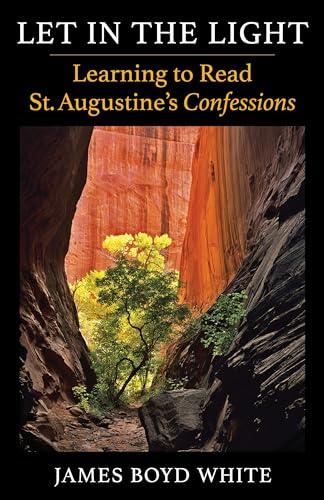 Let in the Light: Learning to Read St. Augustines Confessions