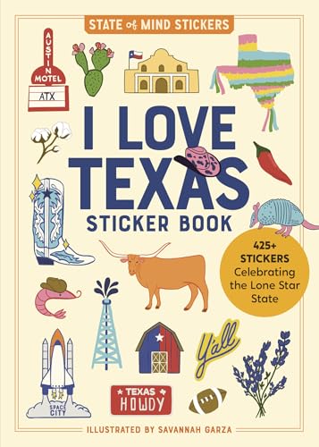 I Love Texas Sticker Book : 425+ Stickers Celebrating the Lone Star State