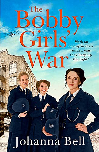 The Bobby Girls’ War: Book Four in a gritty, uplifting WW1 series about Britain's first ever female police officers
