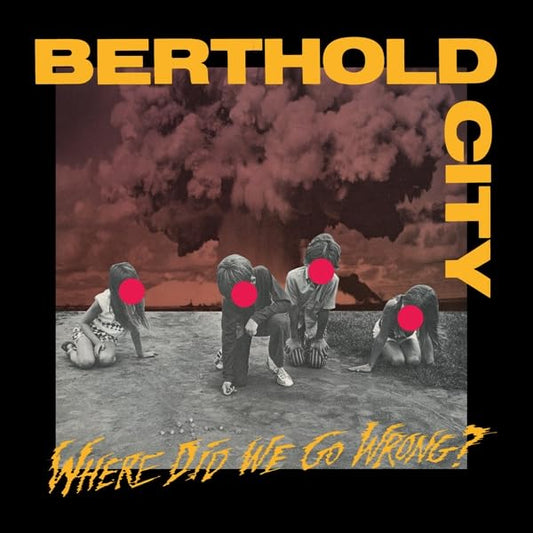 Berthold City - Where Did We Go Wrong? (yello/red/black Splatter) [VINYL]